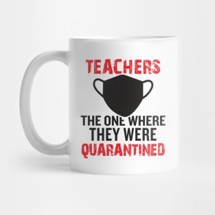 Teaches the one where they were quarantined Mug